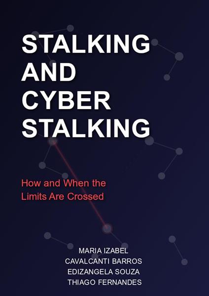 Stalking and Cyber Stalking: How and When the Limits are Crossed