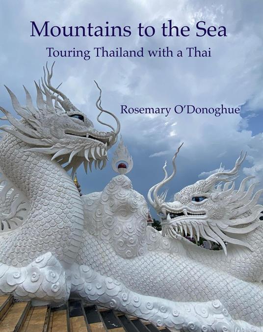 Mountains to the Sea: Touring Thailand with a Thai