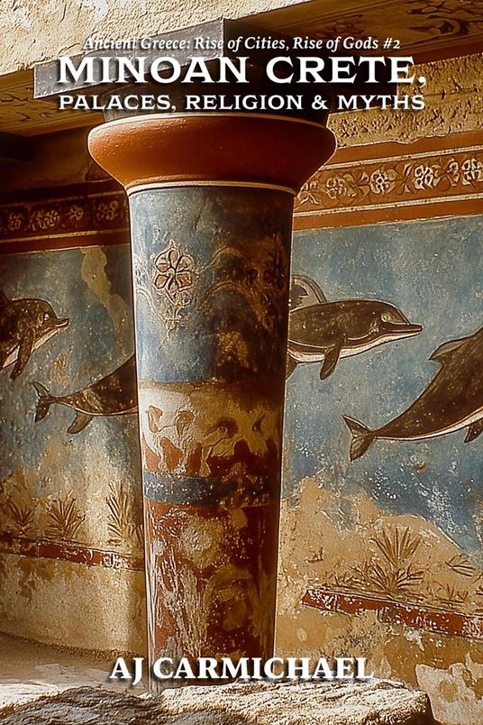 Minoan Crete, Palaces, Religion, and Myths
