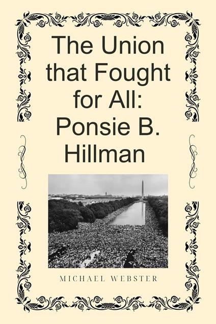 The Union that Fought for All: Ponsie B. Hillman