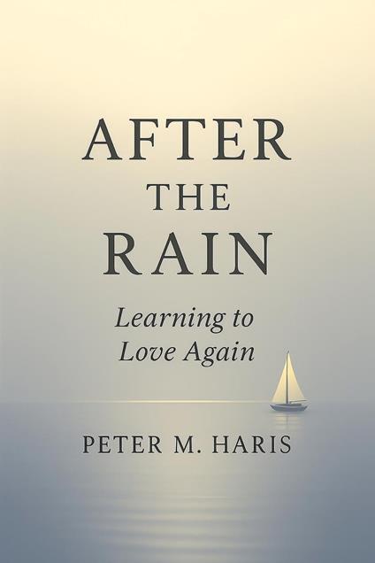 After the Rain Learning to Love Again
