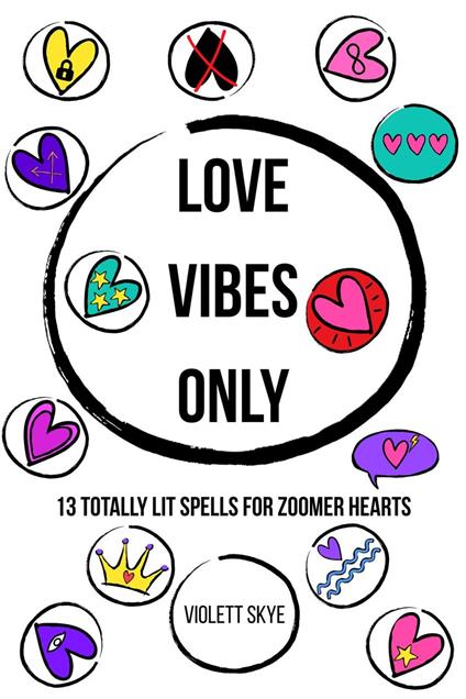 Love Vibes Only: 13 Totally Lit Spells for Zoomer Hearts
