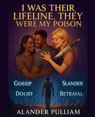 I was their lifelife They were my Poison - Alander Pulliam - cover