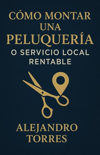 Cómo Montar una Peluquería o Servicio Local Rentable