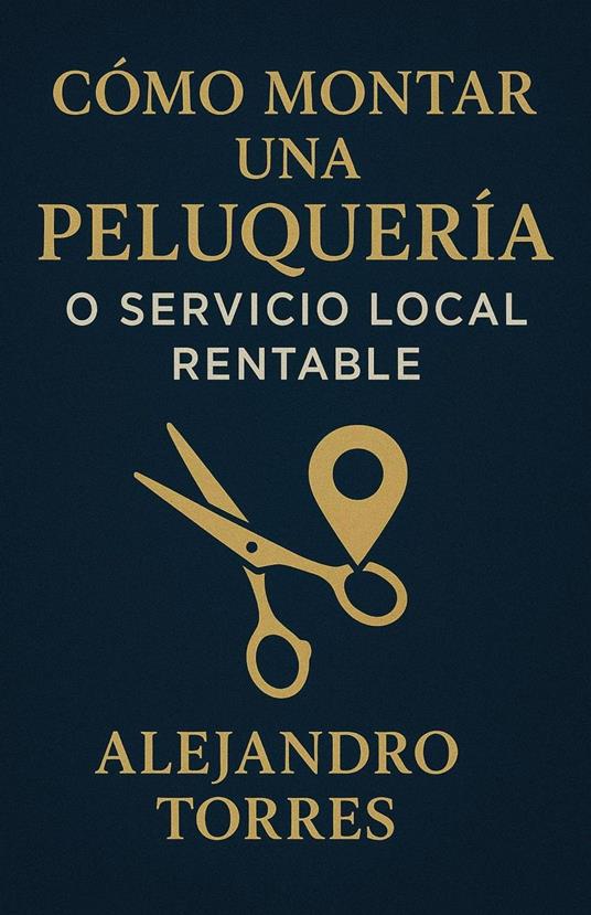Cómo Montar una Peluquería o Servicio Local Rentable