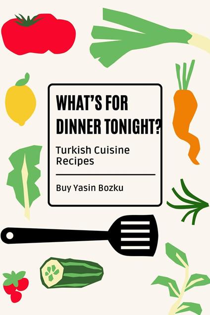Flavors of Turkey Traditional Turkish Recipes in English