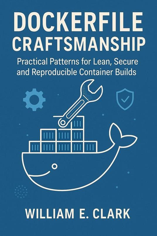 Dockerfile Craftsmanship: Practical Patterns for Lean, Secure, and Reproducible Container Builds