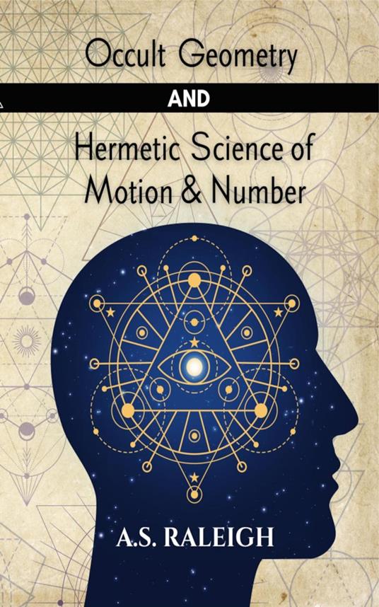 Occult Geometry and Hermetic Science of Motion and Number