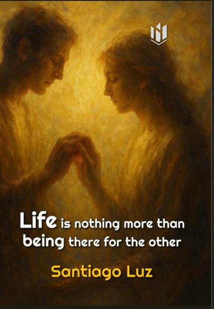 Life is nothing more than being there for the other - Santiago Luz - ebook