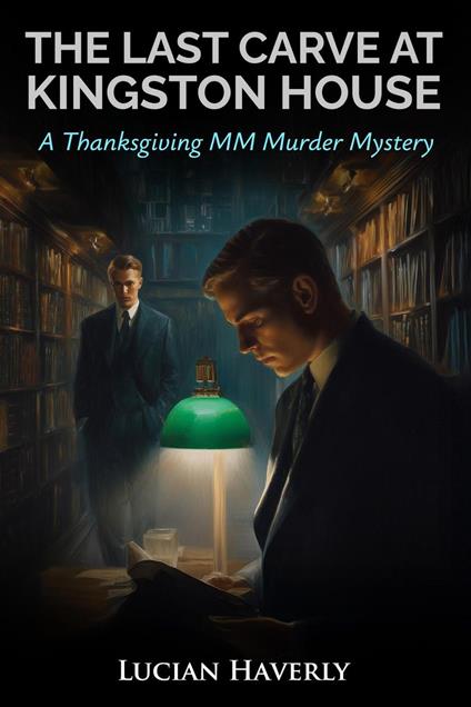 The Last Carve at Kingston House - A Thanksgiving MM Murder Mystery