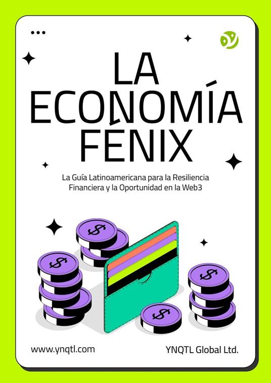 La Economía Fénix: La Guía Latinoamericana para la Resiliencia Financiera y la Oportunidad en la Web3