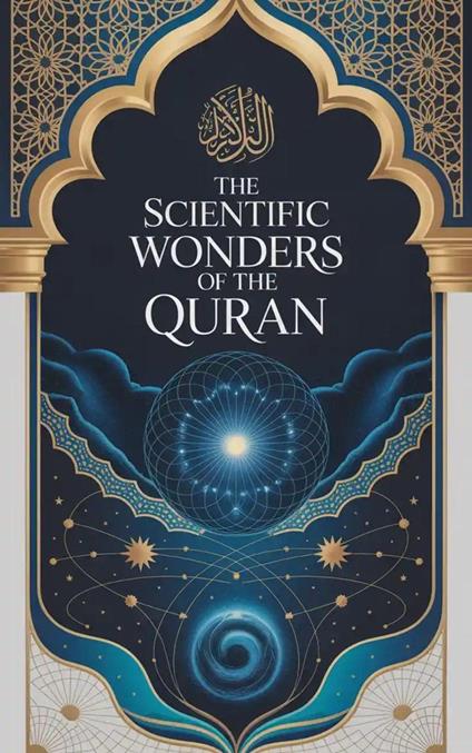 The Scientific Wonders of the Quran