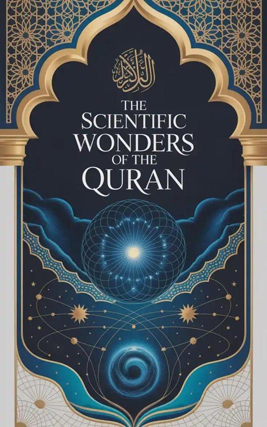 The Scientific Wonders of the Quran