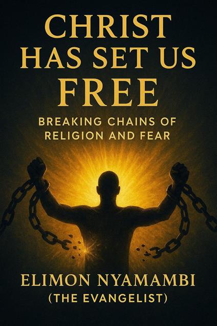 Christ Has Set Us Free: Breaking Chains of Religion and Fear