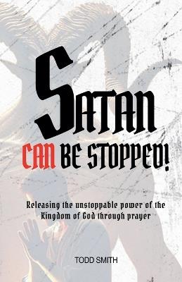 Satan Can Be Stopped - Todd Smith - cover
