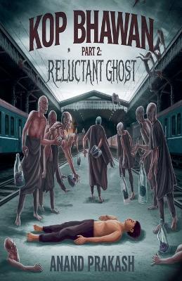 Kop Bhawan Part 2: Reluctant Ghost - Anand Prakash - cover