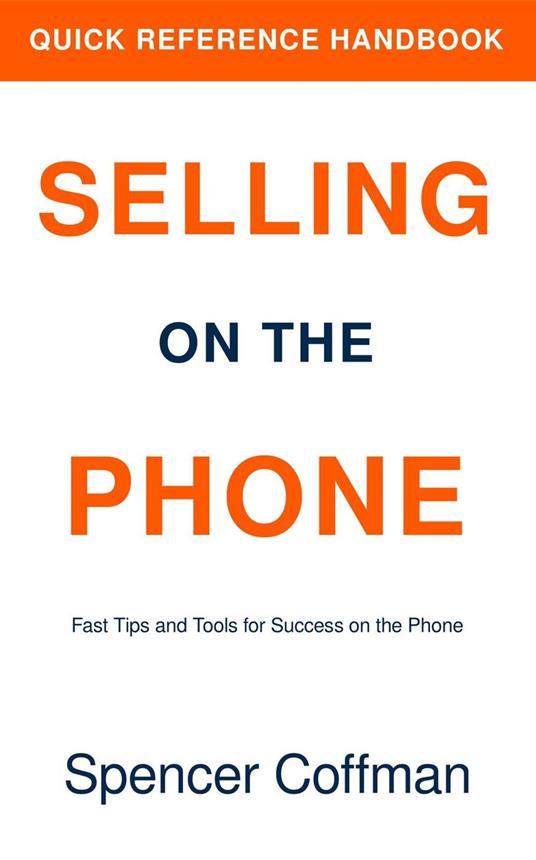 Selling On The Phone: Quick Reference Handbook