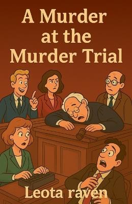 A Murder at the Murder Trial - Leota Raven - cover