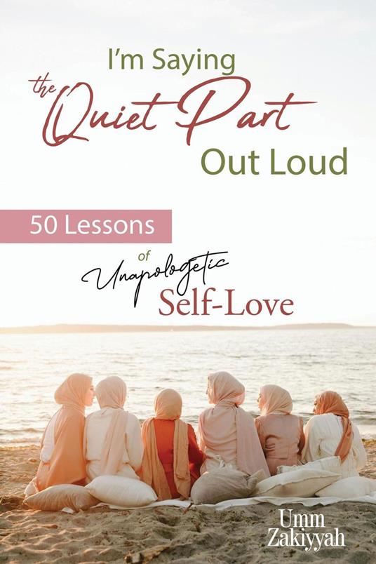 I’m Saying the Quiet Part Out Loud: 50 Lessons of Unapologetic Self-Love