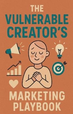 The Vulnerable Creator's Marketing Playbook - Neil J Milliner - cover