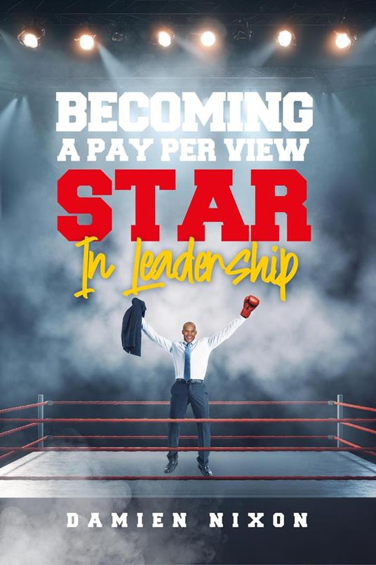 Becoming A Pay Per View Star In Leadership