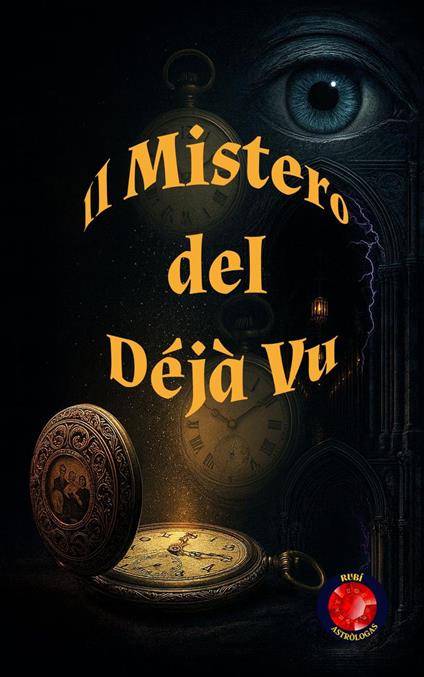 Il Mistero del Déjà Vu - Alina A Rubi - ebook