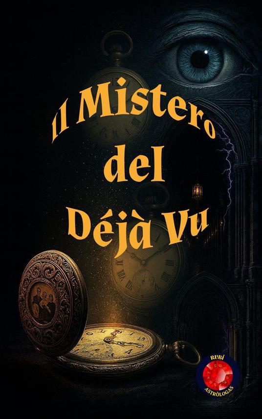 Il Mistero del Déjà Vu - Alina A Rubi - ebook