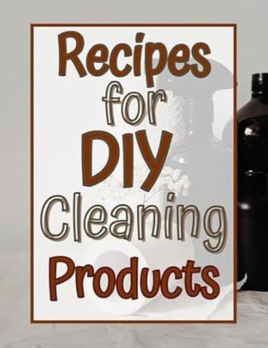 Recipes for DIY Cleaning Products