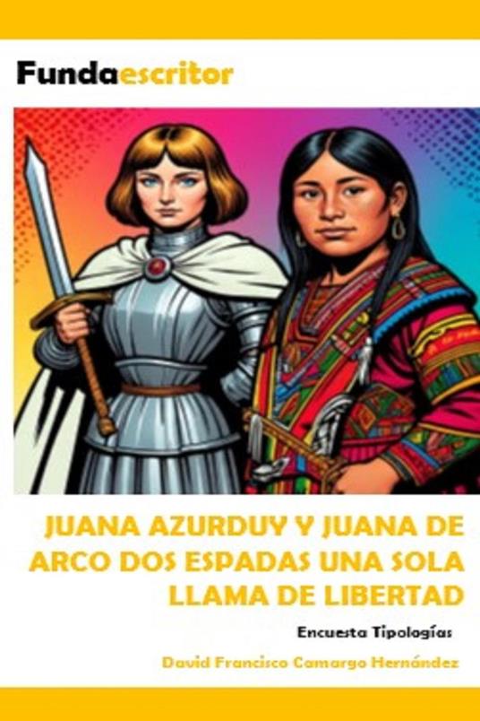 Juana Azurduy Y Juana De Arco Dos Espadas Una Sola Llama De Libertad