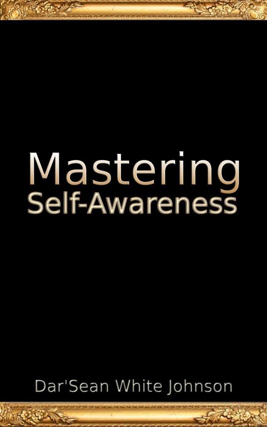Mastering Self-Awareness
