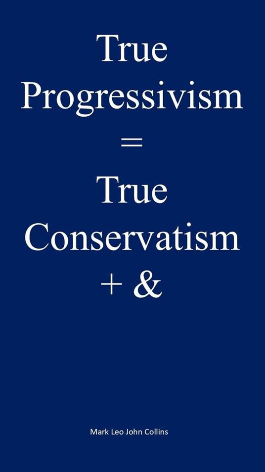 True Progressivism = True Conservatism + &