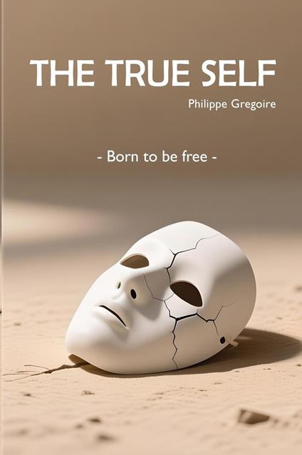 The True Self - Born to be free