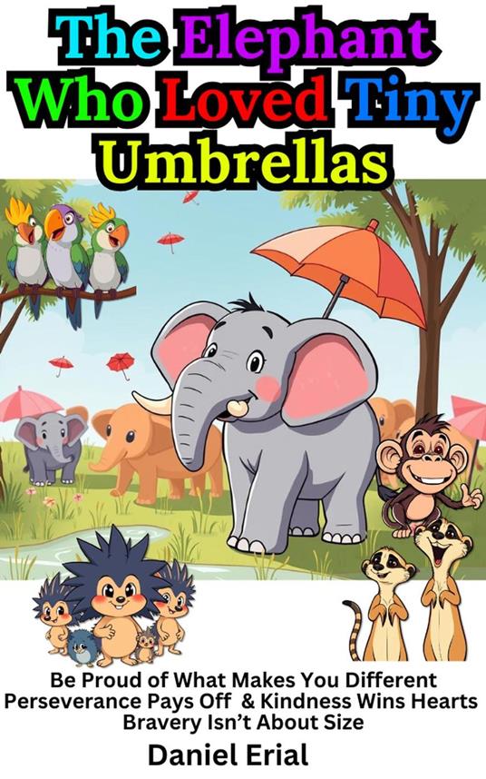 The Elephant Who Loved Tiny Umbrellas - Daniel Erial - ebook