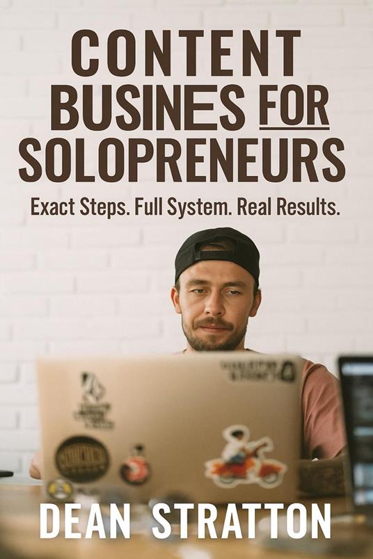 Content Business for Solopreneurs – Exact Steps. Full System. Real Results.