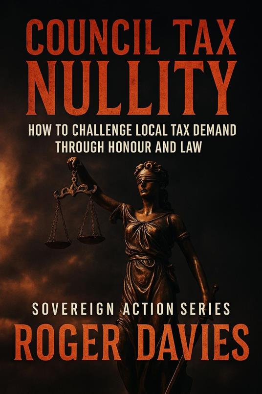 Council Tax Nullity: How to Challenge Local Tax Demands through Honour and Law