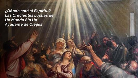 ¿Dónde está el Espíritu? Las Crecientes Luchas de Un Mundo Sin Un Ayudante de Ciegos - Fernando Davalos - ebook