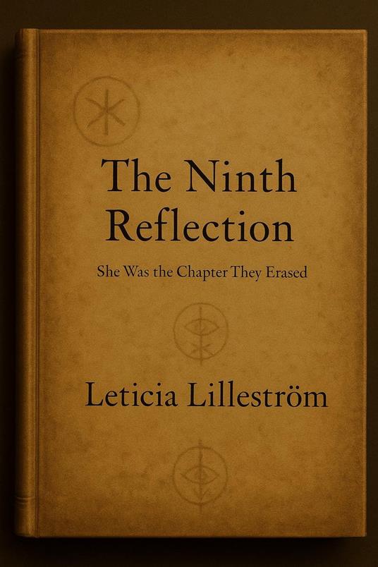 The Ninth Reflection: She Was the Chapter They Erased