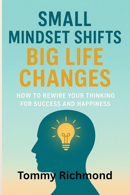 Small Mindset Shifts, Big Life Changes