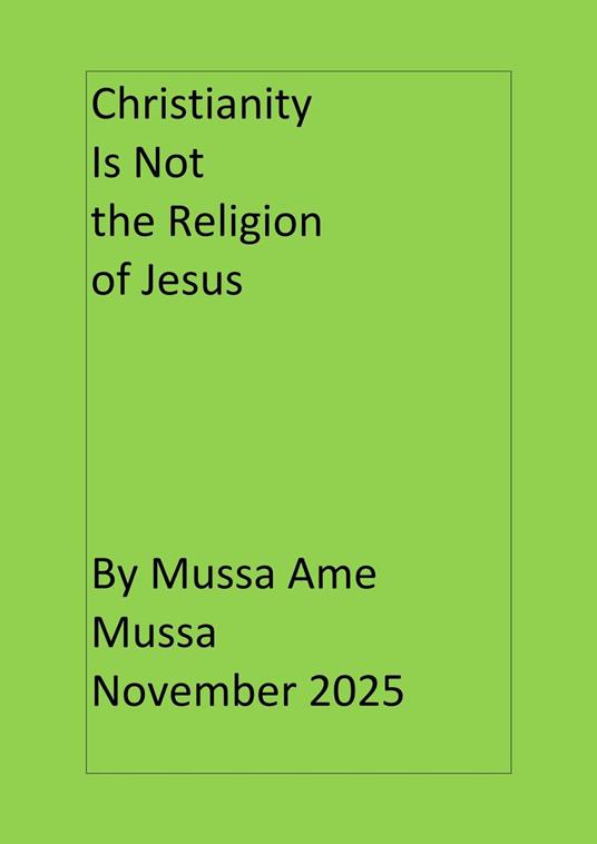 Christianity is Not the Religion of Jesus