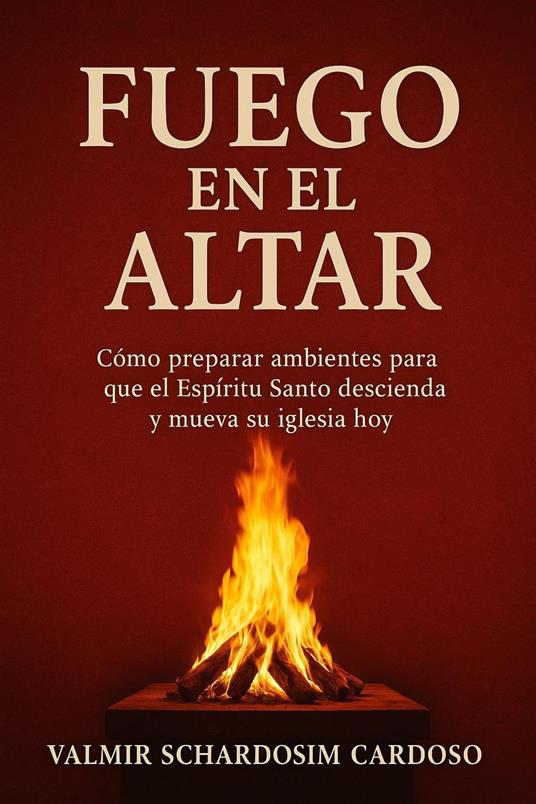 FUEGO EN EL ALTAR - Valmir Schardosim Cardoso - ebook