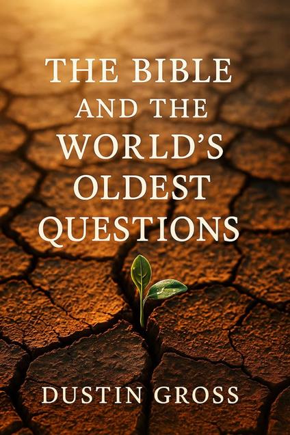 The Bible and the World's Oldest Questions