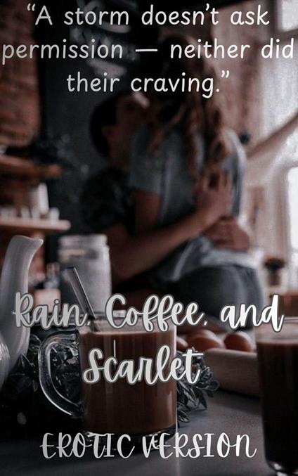 Rain, Coffee, and Scarlet