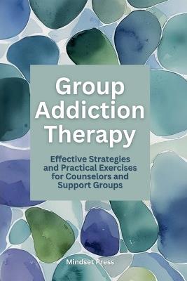 Group Addiction Therapy - Mindset Press - cover