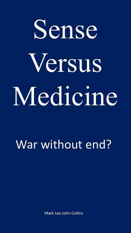 Sense versus Medicine: War without end?