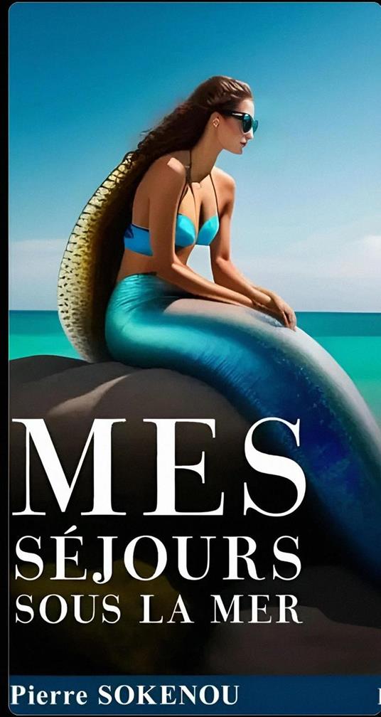 MES SÉJOURS SOUS LA MER - Anstea,Pierre SOKENOU - ebook