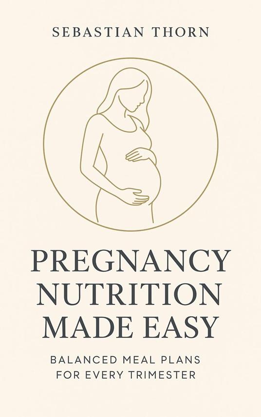 Pregnancy Nutrition Made Easy: Balanced Meal Plans for Every Trimester