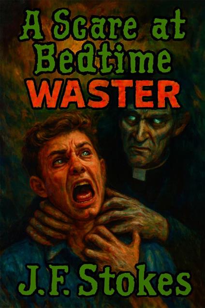 A Scare at Bedtime: Waster