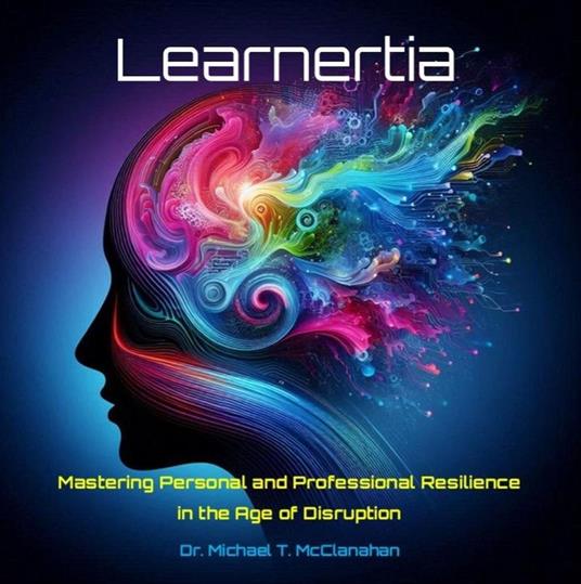 Learnertia: Mastering Personal and Professional Resilience in the Age of Disruption