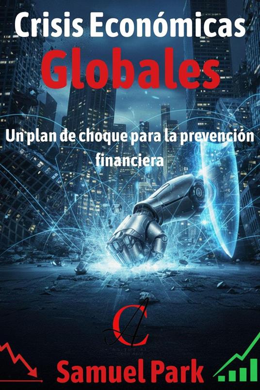 Crisis Económicas Globales: Un plan de choque para la prevención financiera