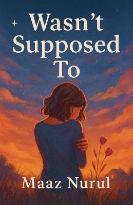 Wasn't Supposed To - Maaz Nurul - cover